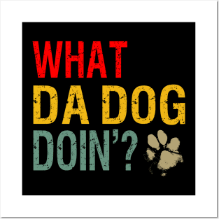 What da dog doing? Posters and Art